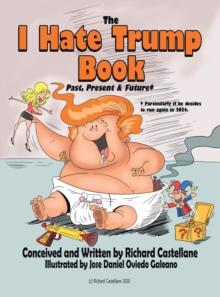 The I Hate Trump Book : Past, Present & Future*