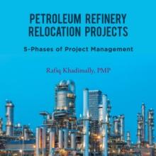 Petroleum Refinery Relocation Projects : 5-Phases of Project Management