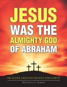 Jesus Was the Almighty God of Abraham