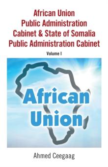 African Union Public Administration Cabinet & State of Somalia Public Administration Cabinet : Volume I