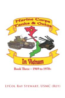 Marine Corps Tanks and Ontos in Vietnam : Book Three - 1969 to 1970+