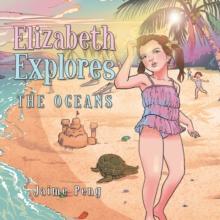 Elizabeth Explores : The Oceans