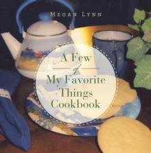 A Few of My Favorite Things Cookbook