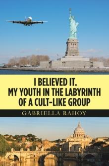 I Believed It. My Youth in the Labyrinth of a Cult-Like Group