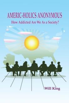 Americ-Holics Anonymous : How Addicted Are We as a Society?