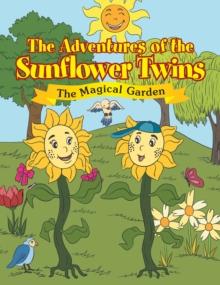 The Adventures of the Sunflower Twins: the Magical Garden : The Magical Garden