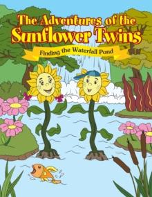 The Adventures of the Sunflower Twins: Finding the Waterfall Pond : Finding the Waterfall Pond