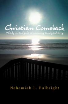 Christian Comeback : A Daily Spiritual Guide on Overcoming Anxiety and Worry.