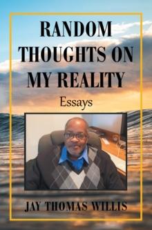 Random Thoughts on My Reality : Essays