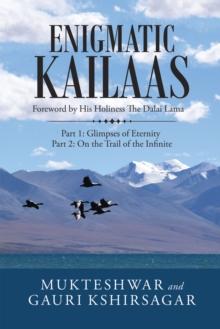 Enigmatic Kailaas : Part 1: Glimpses of Eternity  Part 2: on the Trail of the Infinite