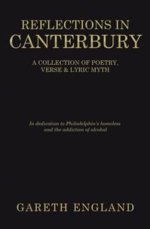 Reflections in Canterbury : A Collection of Poetry, Verse & Lyric Myth