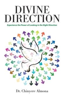 Divine Direction : Experience the Power of Looking in the Right Direction