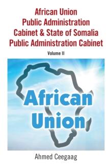 African Union Public Administration Cabinet & State of Somalia Public Administration Cabinet : Volume Ii