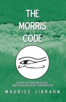 The Morris Code : Book of Knowledge and Philosophy Handbook