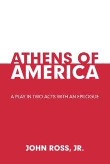 Athens of America : A Play in Two Acts with an Epilogue