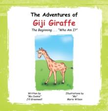 The Adventures of Giji Giraffe : The Beginning ..."Who Am I?"