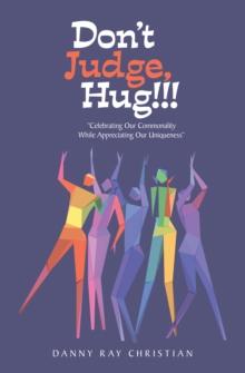 Don't Judge, Hug!!! : "Celebrating Our Commonality While Appreciating Our Uniqueness"