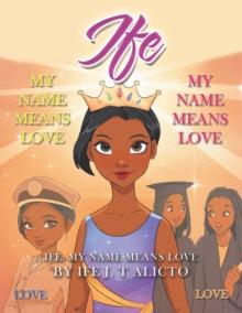 Ife : My Name Means Love