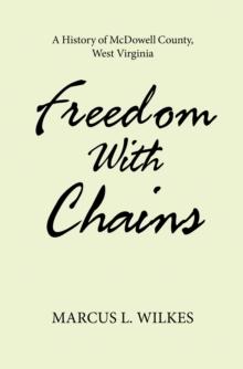 Freedom With Chains : A History of McDowell County, West Virginia