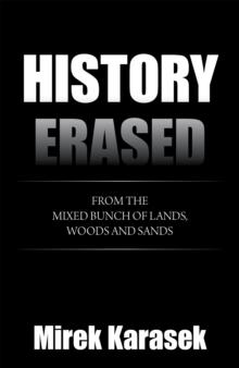 History Erased : From the Mixed Bunch of Lands, Woods and Sands