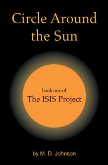 Circle Around the Sun : Book One of  the Isis Project