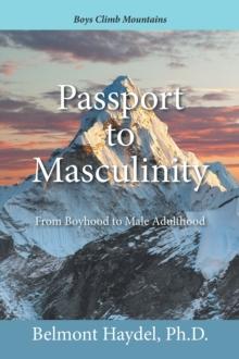 Passport to Masculinity : From Boyhood to Male Adulthood