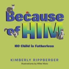 Because of Him : No Child Is Fatherless