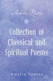 Amelia Poetry : Collection of Classical and Spiritual Poems