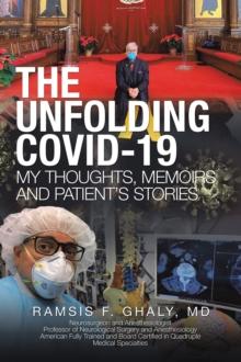 The Unfolding Covid-19 My Thoughts, Memoirs and Patient's Stories