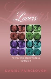 Lovers : Poetry and Other Writing