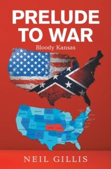 Prelude to War : Bloody Kansas