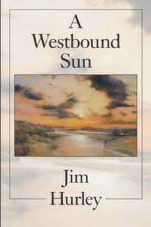 A Westbound Sun : Short Stories, Memoirs and Poems