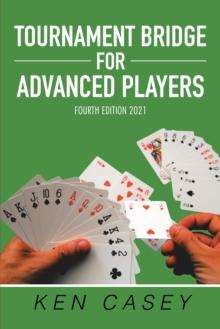 Tournament Bridge for Advanced Players : Fourth Edition 2021