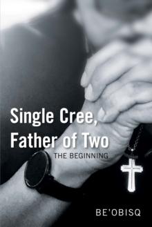 Single Cree, Father of Two : The Beginning