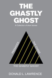 The Ghastly Ghost : A Collection of Short Stories