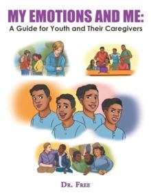 My Emotions and Me: a Guide for Youth and Their Caregivers