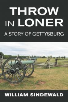 Throw in Loner : A Story of Gettysburg