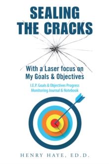 Sealing the Cracks : With a Laser Focus on  My Goals & Objectives