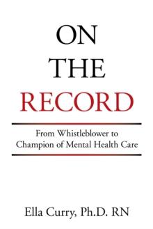 On the Record : From Whistleblower to Champion of Mental Health Care