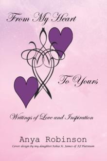 From My Heart to Yours : Writings of Love and Inspiration