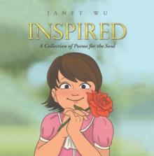 Inspired : A Collection of Poems for the Soul