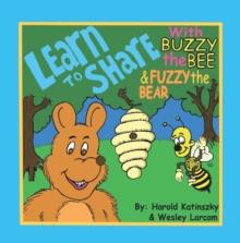 Learn to Share : With Buzzy the Bee & Fuzzy the Bear