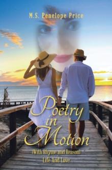 Poetry in Motion : (With Rhyme and Reason) Life and Love