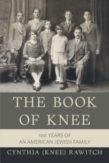 The Book of Knee : 100 Years of an American Jewish Family