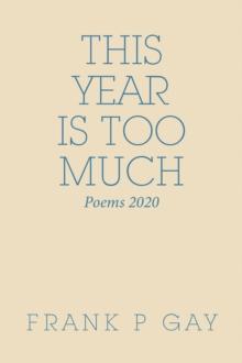 This Year Is Too Much : Poems 2020