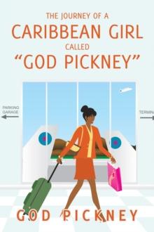 The Journey of a Caribbean Girl Called  "God Pickney"