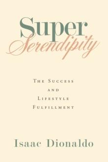 Super Serendipity : The Success and Lifestyle Fulfillment