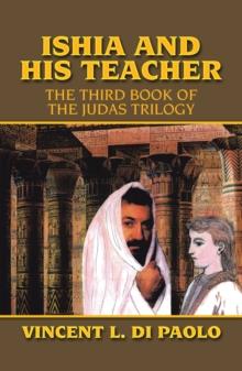 Ishia and His Teacher : The Third Book of the Judas Trilogy