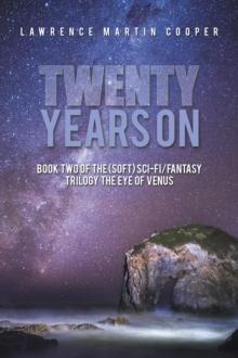 Twenty Years On : Book Two of the (Soft) Sci-Fi/Fantasy             Trilogy the Eye of Venus