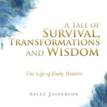 A Tale of Survival, Transformations and Wisdom : The Life of Ruby Walters